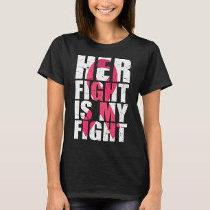 Her Fight Is My Fight Breast Cancer Awareness  T-Shirt