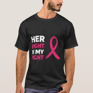 Her Fight Is My Fight Breast Cancer Awareness T-Shirt