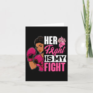 Her Fight Is My Fight Breast Cancer Boxing Black A Card