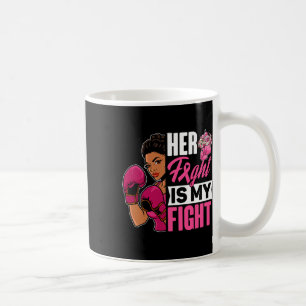 Her Fight Is My Fight Breast Cancer Boxing Black A Coffee Mug