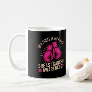 Her fight is my fight Breast Cancer Coffee Mug