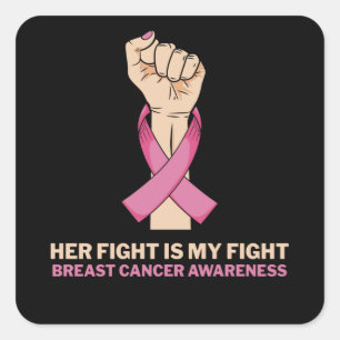 Her Fight Is My Fight Breast Cancer Family Support Square Sticker