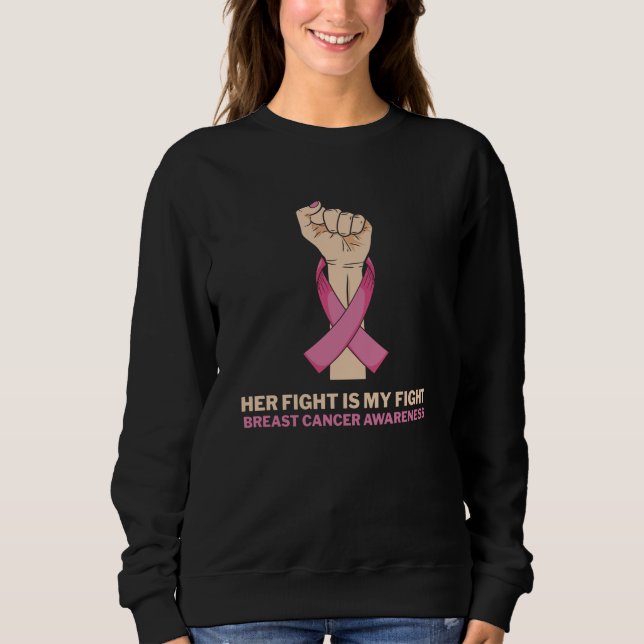 Her Fight Is My Fight Breast Cancer Family Support Sweatshirt (Front)