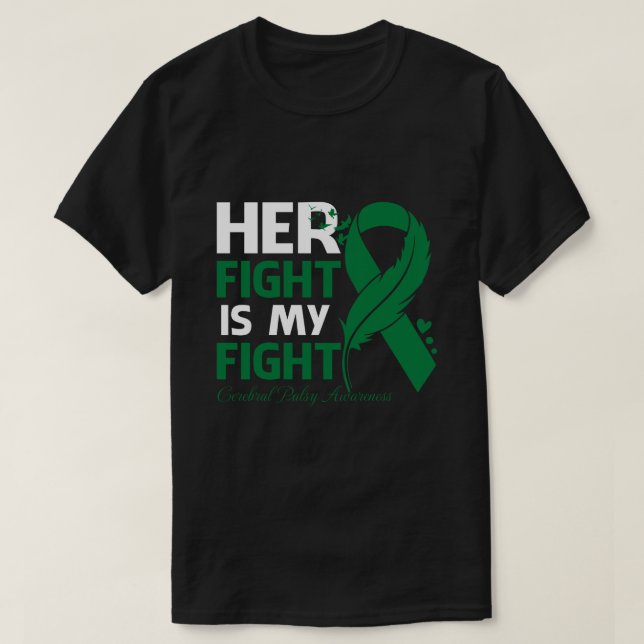 Her Fight Is My Fight CEREBRAL PALSY AWARENESS Fea T-Shirt (Design Front)
