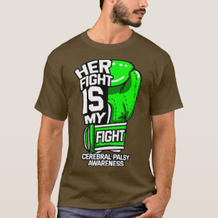 Her Fight Is My Fight Cerebral Palsy Awareness Gre T-Shirt