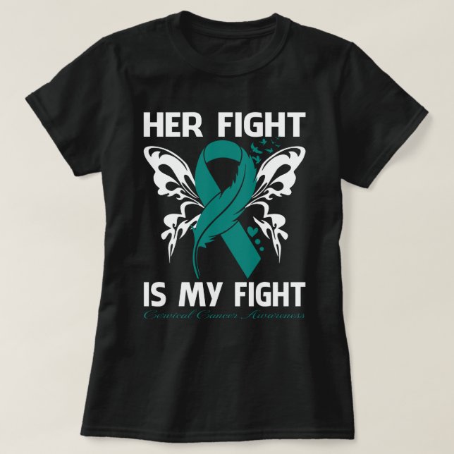 Her Fight Is My Fight CERVICAL CANCER AWARENESS Bu T-Shirt (Design Front)