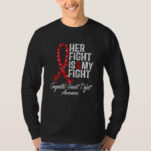 Her Fight is My Fight CHD Congenital Heart Defect  T-Shirt