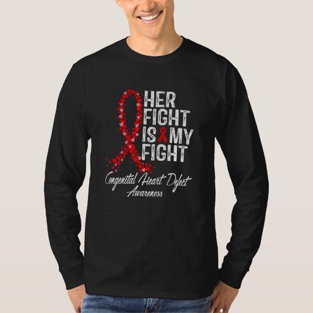 Her Fight is My Fight CHD Congenital Heart Defect  T-Shirt (Front)