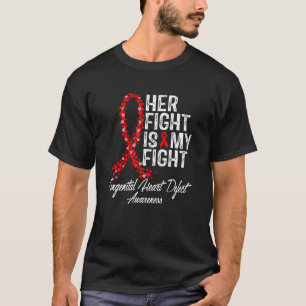 Her Fight is My Fight CHD Congenital Heart Defect  T-Shirt