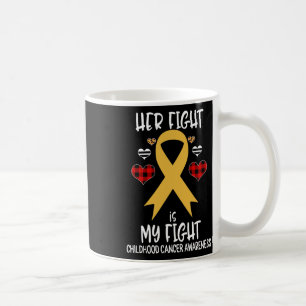 Her Fight Is My Fight Childhood Cancer Awareness B Coffee Mug