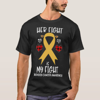 Her Fight Is My Fight Childhood Cancer Awareness B T-Shirt