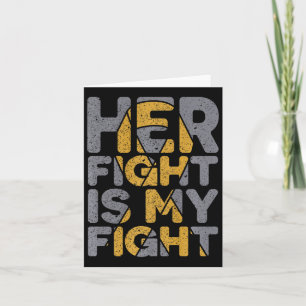 Her Fight Is My Fight Childhood Cancer Awareness  Card