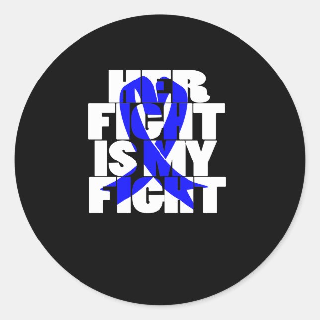 Her Fight Is My Fight Colon Cancer Blue Ribbon (2) Classic Round Sticker (Front)