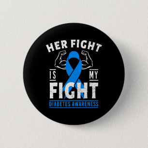 Her Fight is My Fight Diabetes Awareness T1D Type 6 Cm Round Badge