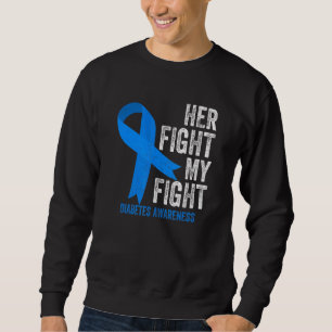 Her Fight is My Fight Diabetes Awareness T1D Type Sweatshirt