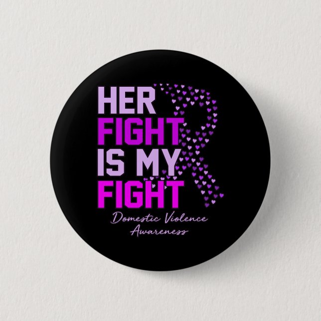 Her Fight Is My Fight Domestic Violence Awareness 6 Cm Round Badge (Front)
