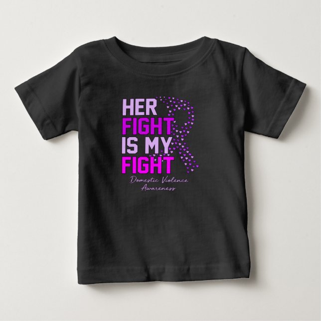 Her Fight Is My Fight Domestic Violence Awareness Baby T-Shirt (Front)