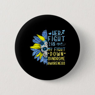 Her Fight Is My Fight Down Syndrome Awareness Cost 6 Cm Round Badge