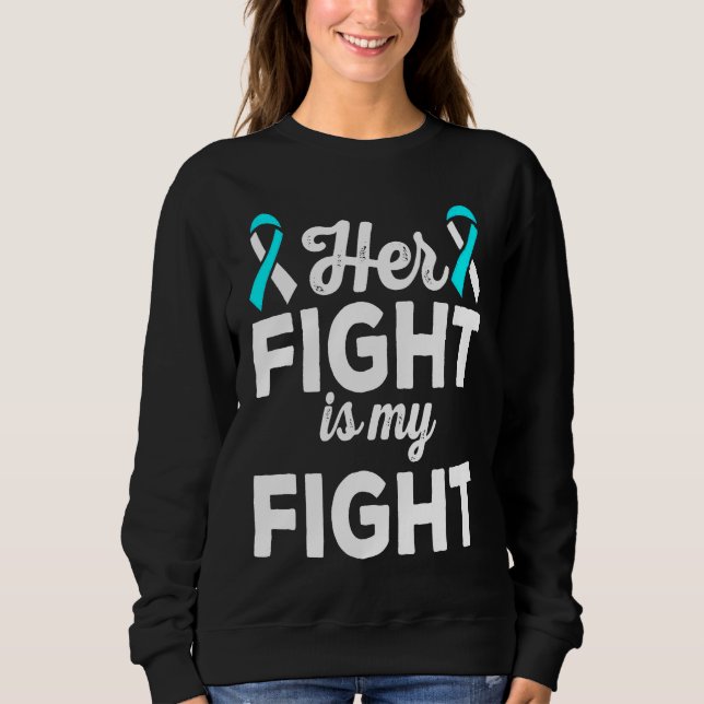Her Fight is My Fight Dysautonomia Awareness Ribbo Sweatshirt (Front)
