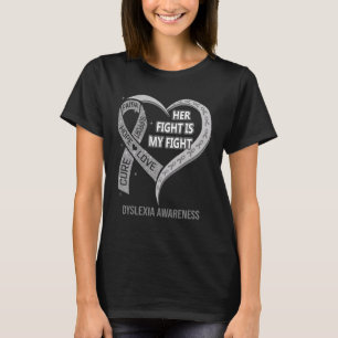 Her Fight Is My Fight Dyslexia Awareness Ribbon He T-Shirt
