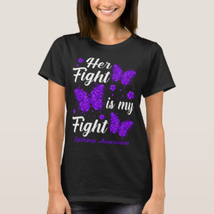 Her Fight Is My Fight Epilepsy Awareness Butterfly T-Shirt