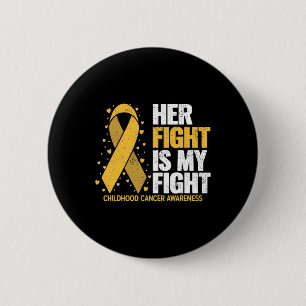 Her Fight Is My Fight For Family Childhood Cancer  6 Cm Round Badge
