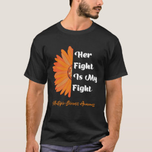 Her Fight Is My Fight For Multiple Sclerosis Aware T-Shirt