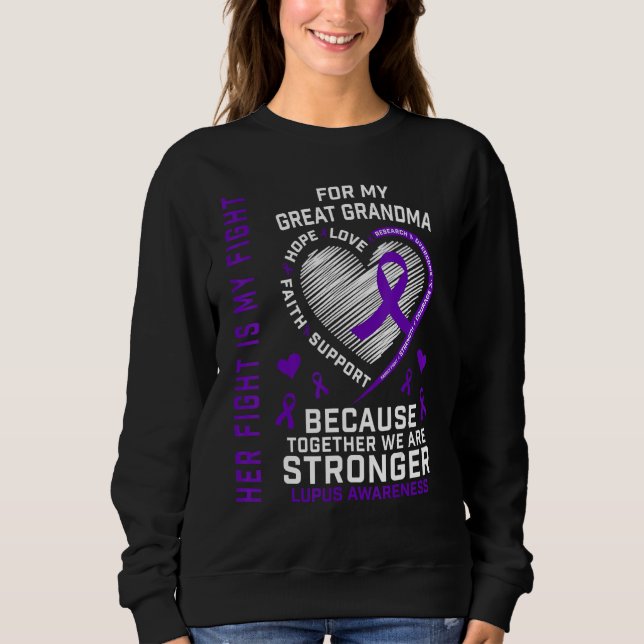 Her Fight Is My Fight Great Grandma Lupus Awarenes Sweatshirt (Front)
