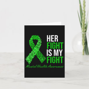 Her Fight Is My Fight Green Ribbon Mental Health A Card