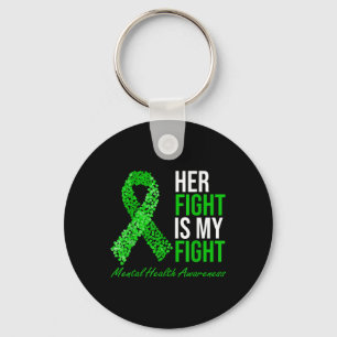 Her Fight Is My Fight Green Ribbon Mental Health A Key Ring