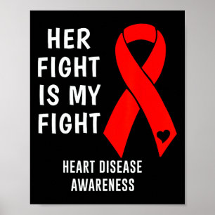 Her Fight Is My Fight Heart Disease Awareness Red Poster