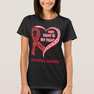 Her Fight Is My Fight Heart Disease Awareness T-Shirt