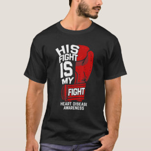 Her Fight Is My Fight Heart Disease Warrior Fighte T-Shirt
