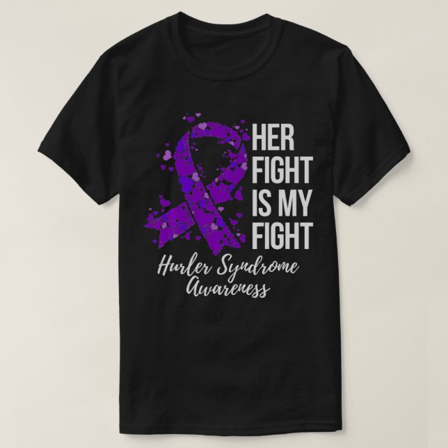 Her Fight Is My Fight Hurler Syndrome Awareness  T-Shirt (Design Front)
