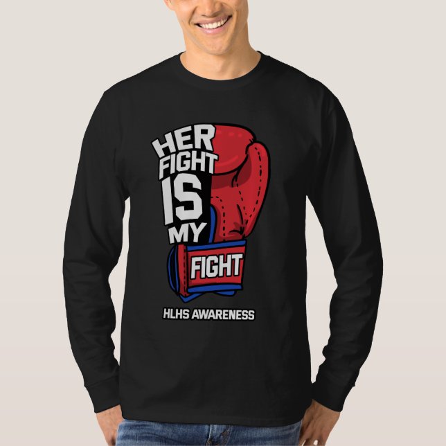 Her Fight Is My Fight Hypoplastic Left Heart HLHS  T-Shirt (Front)