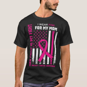 Her Fight Is My Fight I Wear Pink Mum Breast Cance T-Shirt