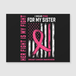 Her Fight Is My Fight I Wear Pink Sister Breast Ca
