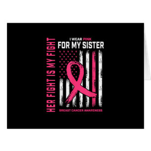 Her Fight Is My Fight I Wear Pink Sister Breast Ca