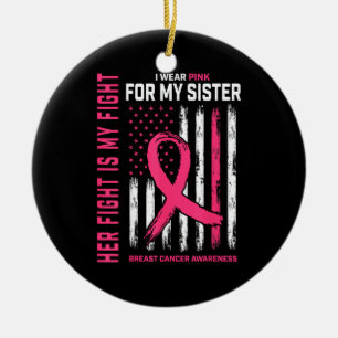Her Fight is My Fight I Wear Pink Sister Breast Ca Ceramic Tree Decoration