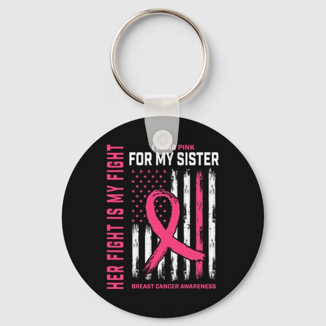 Her Fight Is My Fight I Wear Pink Sister Breast Ca Key Ring (Front)