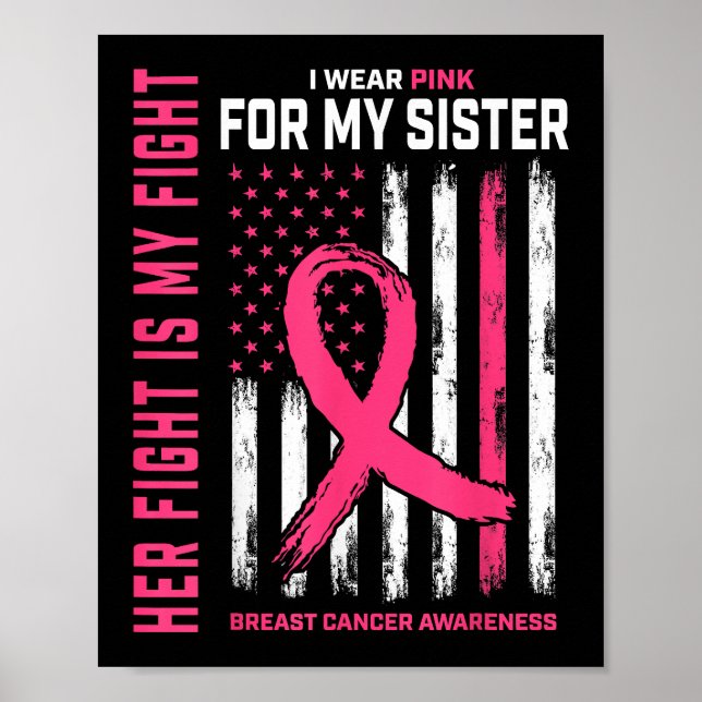 Her Fight Is My Fight I Wear Pink Sister Breast Ca Poster (Front)