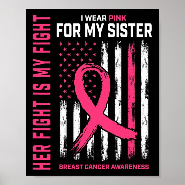 Her Fight Is My Fight I Wear Pink Sister Breast Ca Poster (Front)