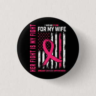 Her Fight Is My Fight I Wear Pink Wife Breast Canc 3 Cm Round Badge