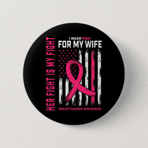 Her Fight Is My Fight I Wear Pink Wife Breast Canc 6 Cm Round Badge