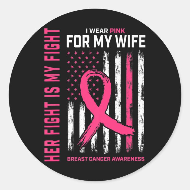 Her Fight Is My Fight I Wear Pink Wife Breast Canc Classic Round Sticker (Front)