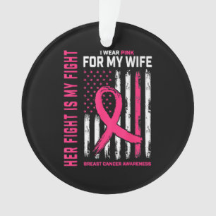 Her Fight Is My Fight I Wear Pink Wife Breast Canc Ornament
