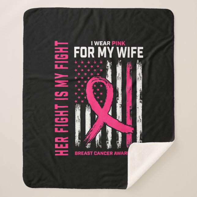 Her Fight Is My Fight I Wear Pink Wife Breast Canc Sherpa Blanket (Front)