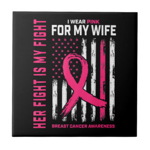 Her Fight Is My Fight I Wear Pink Wife Breast Canc Tile