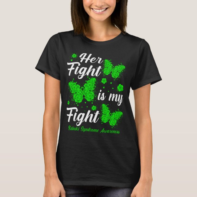 Her Fight Is My Fight Kabuki Syndrome Awareness Bu T-Shirt (Front)