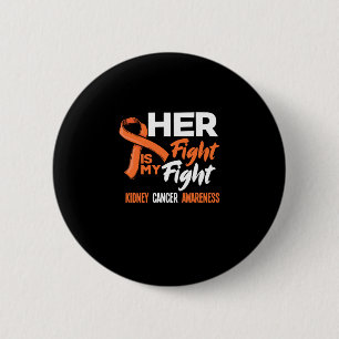Her Fight Is My Fight Kidney Cancer Awareness 6 Cm Round Badge